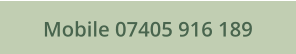 Mobile 07405 916 189