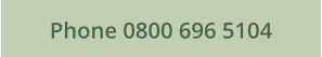 Phone 0800 696 5104