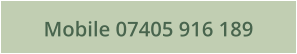 Mobile 07405 916 189