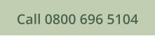 Call 0800 696 5104