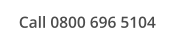 Call 0800 696 5104