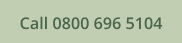 Call 0800 696 5104
