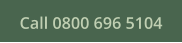 Call 0800 696 5104