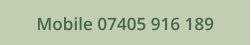 Mobile 07405 916 189