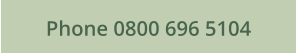 Phone 0800 696 5104